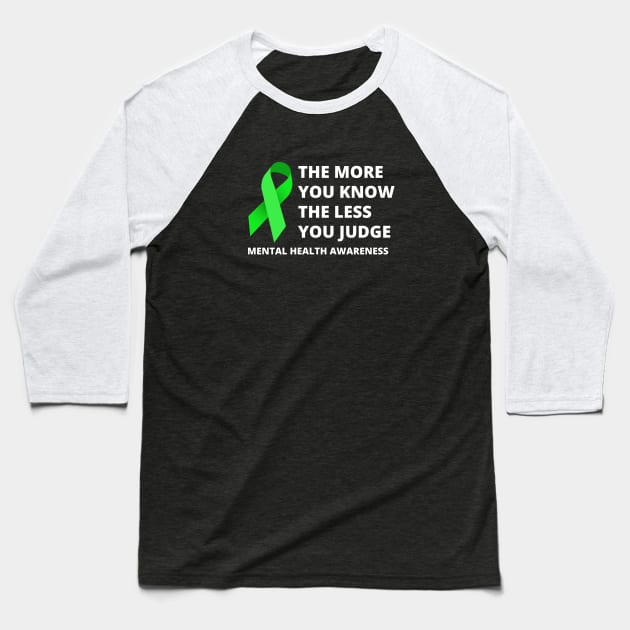 More You Know Less You Judge - Mental Health Awareness Merch Baseball T-Shirt by Sonyi